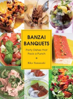 Banzai bankettek: Party Dishes That Pack a Punch - Banzai Banquets: Party Dishes That Pack a Punch