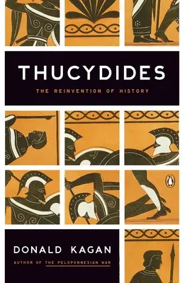 Thuküdidész: A történelem újrafelfedezése - Thucydides: The Reinvention of History