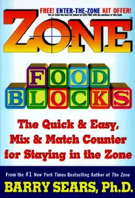 Zóna élelmiszerblokkok: A gyors és egyszerű, vegyes és kombinált számláló a zónában maradáshoz - Zone Food Blocks: The Quick and Easy, Mix-And-Match Counter for Staying in the Zone