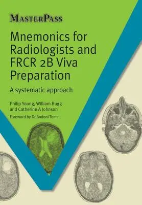 Mnemotechnika radiológusoknak és Frcr 2b Viva felkészülés: A Systematic Approach - Mnemonics for Radiologists and Frcr 2b Viva Preparation: A Systematic Approach