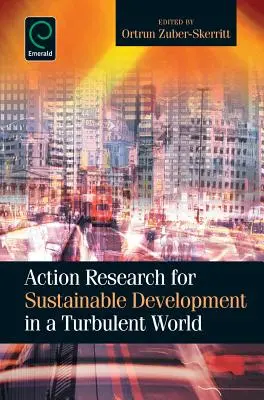 Akciókutatás a fenntartható fejlődésért egy viharos világban - Action Research for Sustainable Development in a Turbulent World