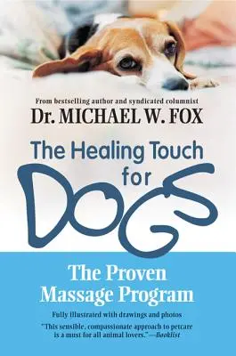 A gyógyító érintés kutyáknak: A bevált masszázsprogram kutyák számára - The Healing Touch for Dogs: The Proven Massage Program for Dogs