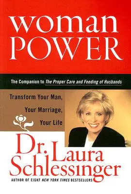 Woman Power: Transform Your Man, Your Marriage, Your Life (Női hatalom: alakítsd át a férjed, a házasságod, az életed) - Woman Power: Transform Your Man, Your Marriage, Your Life