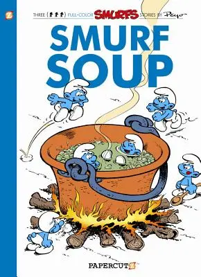 A törpök #13: Törpleves: Törpleves - The Smurfs #13: Smurf Soup: Smurf Soup