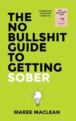 A józanságra való kijózanodás nem szaros útmutatója - The No Bullshit Guide to Getting Sober