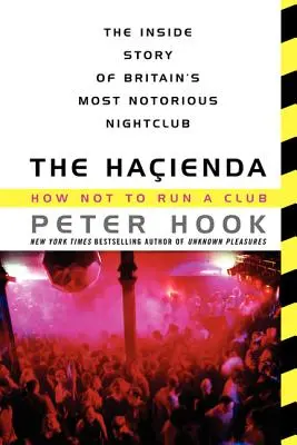 The Hacienda: Hogyan ne vezessünk klubot - The Hacienda: How Not to Run a Club