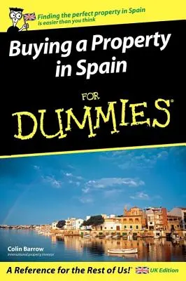 Ingatlanvásárlás Spanyolországban a Dummies számára: UK Edition - Buying a Property in Spain for Dummies: UK Edition