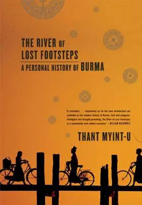 Az elveszett lábnyomok folyója: Burma személyes története - The River of Lost Footsteps: A Personal History of Burma