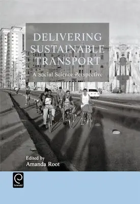 A fenntartható közlekedés megvalósítása: A Social Science Perspective - Delivering Sustainable Transport: A Social Science Perspective