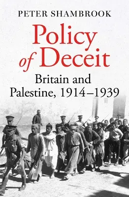 A csalás politikája: Nagy-Britannia és Palesztina, 1914-1939 - Policy of Deceit: Britain and Palestine, 1914-1939