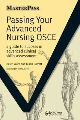 A haladó ápolási EBESZ sikeres teljesítése: A Guide to Success in Advanced Clinical Skills Assessment (Útmutató a haladó klinikai készségértékelés sikeréhez) - Passing Your Advanced Nursing OSCE: A Guide to Success in Advanced Clinical Skills Assessment