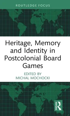 Örökség, emlékezet és identitás a posztkoloniális társasjátékokban - Heritage, Memory and Identity in Postcolonial Board Games