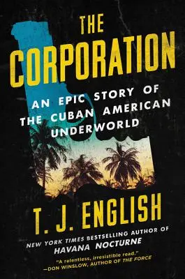 The Corporation: A kubai-amerikai alvilág epikus története - The Corporation: An Epic Story of the Cuban American Underworld