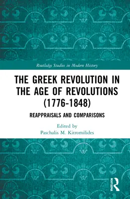 A görög forradalom a forradalmak korában (1776-1848): Újraértékelések és összehasonlítások - The Greek Revolution in the Age of Revolutions (1776-1848): Reappraisals and Comparisons