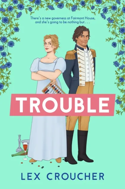 Trouble - Lex Croucher új, kacagtató regényes regényregénye - Trouble - The new laugh-out-loud Regency romp from Lex Croucher