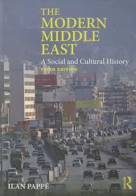 A modern Közel-Kelet: Társadalmi és kulturális történelem - The Modern Middle East: A Social and Cultural History