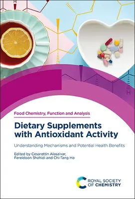 Antioxidáns hatású étrend-kiegészítők: A mechanizmusok és a lehetséges egészségügyi előnyök megértése - Dietary Supplements with Antioxidant Activity: Understanding Mechanisms and Potential Health Benefits