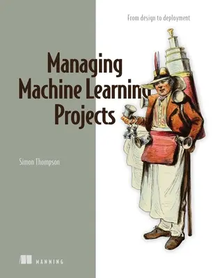 Gépi tanulási projektek irányítása: A tervezéstől a bevezetésig - Managing Machine Learning Projects: From Design to Deployment