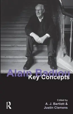 Alain Badiou: Badiou: Kulcsfogalmak - Alain Badiou: Key Concepts