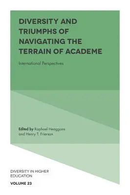 Az akadémiai terepen való eligazodás sokszínűsége és diadalai: Nemzetközi perspektívák - Diversity and Triumphs of Navigating the Terrain of Academe: International Perspectives