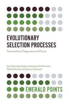 Evolúciós szelekciós folyamatok: A szervezeten belüli aspektusok felé - Evolutionary Selection Processes: Towards Intra-Organizational Facets