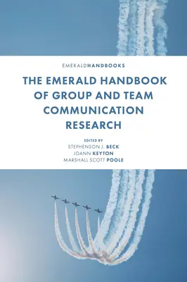 The Emerald Handbook of Group and Team Communication Research (A csoport- és csapatkommunikáció kutatásának Emerald kézikönyve) - The Emerald Handbook of Group and Team Communication Research