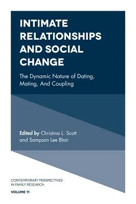 Intim kapcsolatok és társadalmi változások: A randizás, a párválasztás és a párkapcsolat dinamikus természete - Intimate Relationships and Social Change: The Dynamic Nature of Dating, Mating, and Coupling