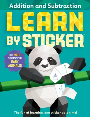 Learn by Sticker: Összeadás és kivonás: Használd a matematikát 10 bébiállat létrehozásához! - Learn by Sticker: Addition and Subtraction: Use Math to Create 10 Baby Animals!