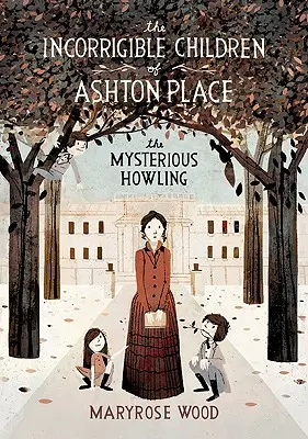 The Incorrigible Children of Ashton Place: Könyv I: A titokzatos üvöltés - The Incorrigible Children of Ashton Place: Book I: The Mysterious Howling