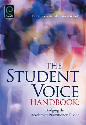 Diákhang kézikönyv: Az akadémikusok és a gyakorlati szakemberek közötti szakadék áthidalása - Student Voice Handbook: Bridging the Academic/Practitioner Divide