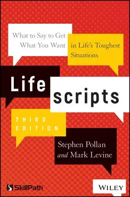 Lifescripts: Mit mondj, hogy megkapd, amit akarsz az élet legnehezebb helyzeteiben - Lifescripts: What to Say to Get What You Want in Life's Toughest Situations