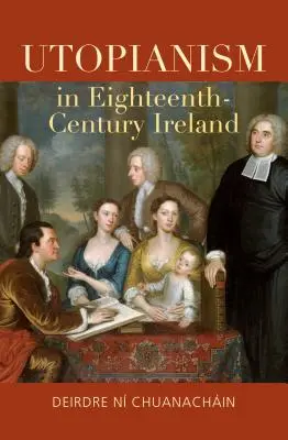 Utópizmus a tizennyolcadik századi Írországban - Utopianism in Eighteenth-Century Ireland