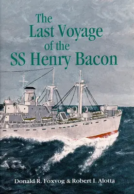 Az SS Henry Bacon utolsó útja - Last Voyage of the SS Henry Bacon