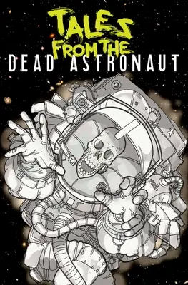 Mesék a halott űrhajósról: Collected Edition - Tales from the Dead Astronaut: Collected Edition