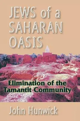 Egy szaharai oázis zsidói: A tamantit közösség felszámolása - Jews of a Saharan Oasis: Elimination of the Tamantit Community