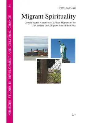 Migráns lelkiség: Az USA-ba érkező afrikai migránsok elbeszéléseinek és Keresztes János sötét éjszakájának korrelációja - Migrant Spirituality: Correlating the Narratives of African Migrants to the USA and the Dark Night of John of the Cross