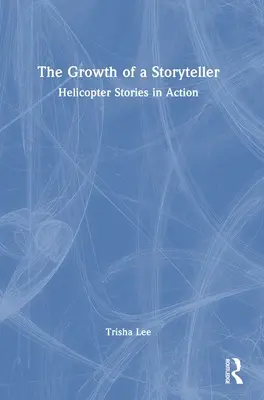 Egy mesemondó növekedése: Helikopteres történetek a gyakorlatban - The Growth of a Storyteller: Helicopter Stories in Action