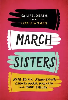 Márciusi nővérek: Az életről, a halálról és a Little Womenről: A Library of America különkiadása - March Sisters: On Life, Death, and Little Women: A Library of America Special Publication