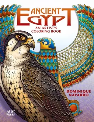 Az ókori Egyiptom: Egyiptom: Egy művész színezőkönyve - Ancient Egypt: An Artist's Coloring Book