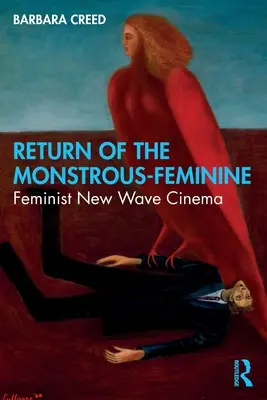 A szörnyeteg-nőies visszatérése: Feminista újhullámos mozi - Return of the Monstrous-Feminine: Feminist New Wave Cinema