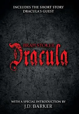 Drakula: A Drakula vendége című novellával és J. D. Barker különleges bevezetőjével együtt - Dracula: Includes the short story Dracula's Guest and a special introduction by J.D. Barker