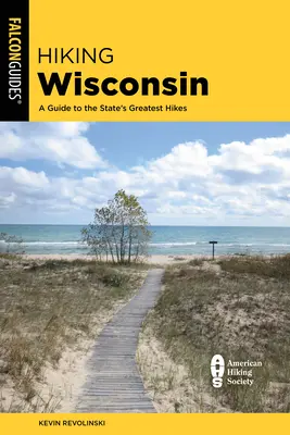 Túrázás Wisconsinban: A Guide to the State's Greatest Hikes (Útmutató az állam legjobb túráihoz) - Hiking Wisconsin: A Guide to the State's Greatest Hikes