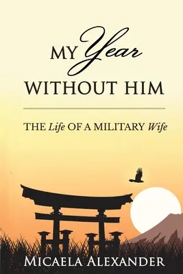 Az én évem nélküle: Egy katonai feleség élete - My Year Without Him: The Life of a Military Wife