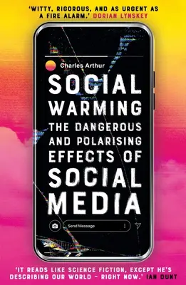 Társadalmi felmelegedés: Hogyan polarizál a közösségi média mindannyiunkat - Social Warming: How Social Media Polarises Us All