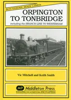 Orpington és Tonbridge között - beleértve a Westerhambe vezető mellékvonalat is. - Orpington to Tonbridge - Including the Branch Line to Westerham