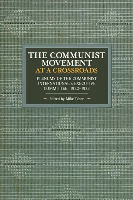 A kommunista mozgalom válaszúton: A Kommunista Internacionálé Végrehajtó Bizottságának plénumai, 1922-1923 - The Communist Movement at a Crossroads: Plenums of the Communist International's Executive Committee, 1922-1923