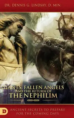 Óriások, bukott angyalok és a nefilimek visszatérése: Ősi titkok az eljövendő napokra való felkészüléshez - Giants, Fallen Angels and the Return of the Nephilim: Ancient Secrets to Prepare for the Coming Days