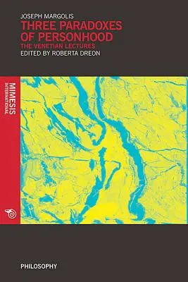 A személyiség három paradoxona: A velencei előadások - Three Paradoxes of Personhood: The Venetian Lectures