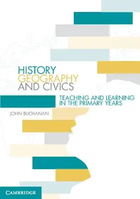 Dějepis, zeměpis a občanská nauka: Výuka a učení na prvním stupni základní školy - History, Geography and Civics: Teaching and Learning in the Primary Years