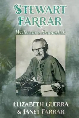 Stewart Farrar: Writer on a seprűnyéllel - Stewart Farrar: Writer on a Broomstick